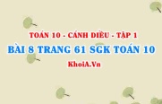 Bài 8 trang 61 SGK Toán 10 tập 1 Cánh Diều